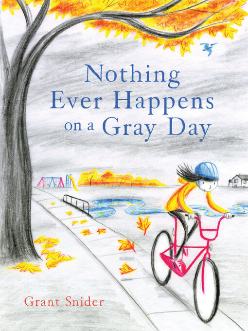 Title details for Nothing Ever Happens on a Gray Day by Grant Snider - Wait list